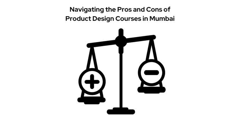 Navigating the Pros and Cons of Product Design Courses in Mumbai